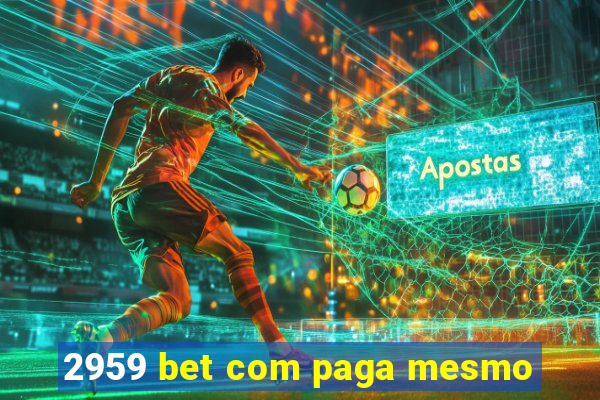 2959 bet com paga mesmo